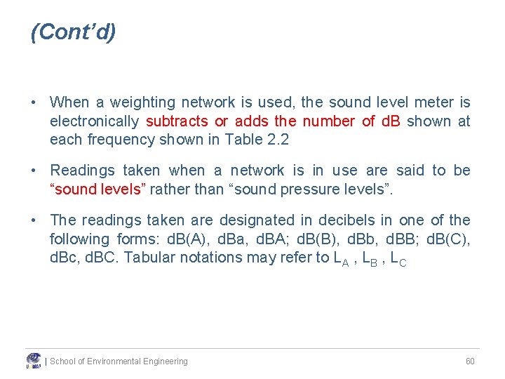 (Cont’d) • When a weighting network is used, the sound level meter is electronically (Cont’d) • When a weighting network is used, the sound level meter is electronically