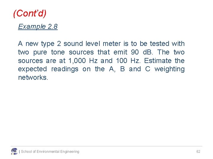 (Cont’d) Example 2. 8 A new type 2 sound level meter is to be (Cont’d) Example 2. 8 A new type 2 sound level meter is to be