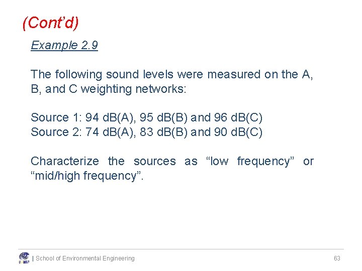 (Cont’d) Example 2. 9 The following sound levels were measured on the A, B, (Cont’d) Example 2. 9 The following sound levels were measured on the A, B,