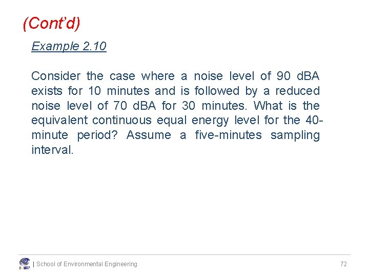 (Cont’d) Example 2. 10 Consider the case where a noise level of 90 d. (Cont’d) Example 2. 10 Consider the case where a noise level of 90 d.