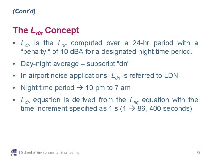 (Cont’d) The Ldn Concept • Ldn is the Leq computed over a 24 -hr (Cont’d) The Ldn Concept • Ldn is the Leq computed over a 24 -hr
