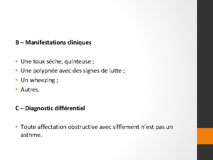 B – Manifestations cliniques • • Une toux sèche, quinteuse ; Une polypnée avec