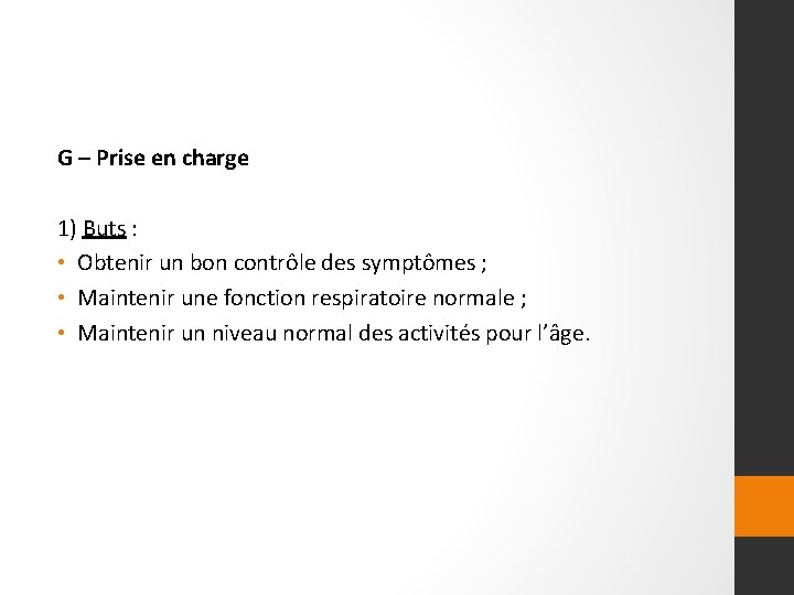 G – Prise en charge 1) Buts : • Obtenir un bon contrôle des