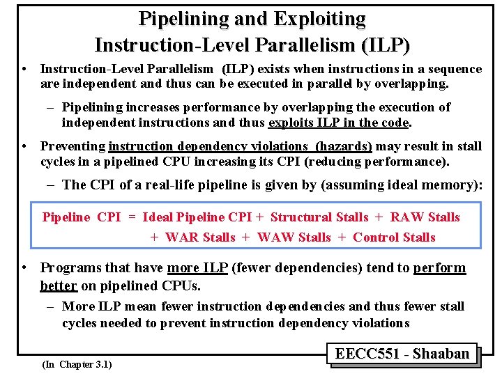 Pipelining and Exploiting Instruction-Level Parallelism (ILP) • Instruction-Level Parallelism (ILP) exists when instructions in