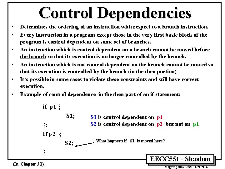 Control Dependencies • • • Determines the ordering of an instruction with respect to