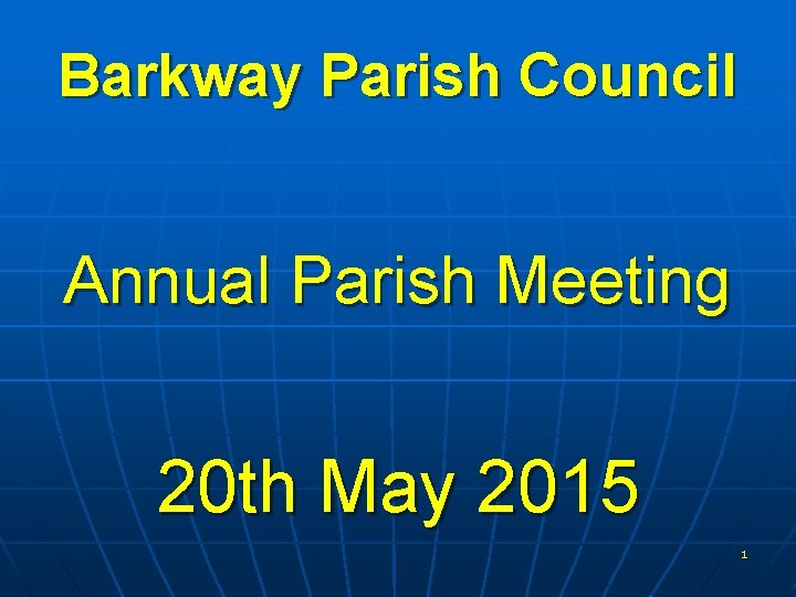 Barkway Parish Council Annual Parish Meeting 20 th May 2015 1 