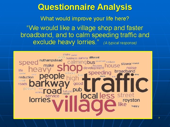 Questionnaire Analysis What would improve your life here? “We would like a village shop