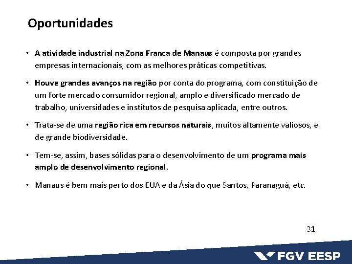 Oportunidades • A atividade industrial na Zona Franca de Manaus é composta por grandes