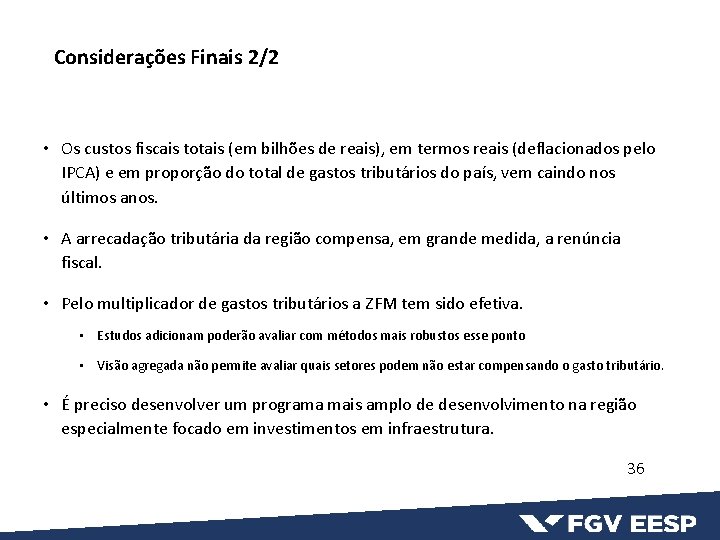 Considerações Finais 2/2 • Os custos fiscais totais (em bilhões de reais), em termos