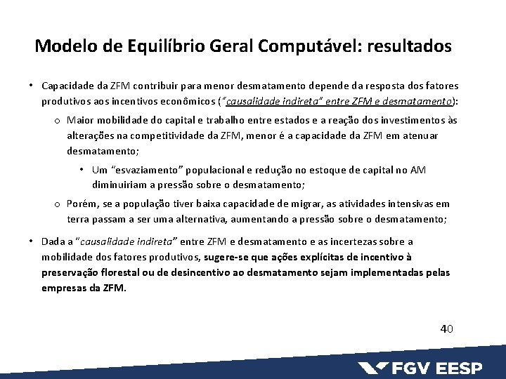 Modelo de Equilíbrio Geral Computável: resultados • Capacidade da ZFM contribuir para menor desmatamento