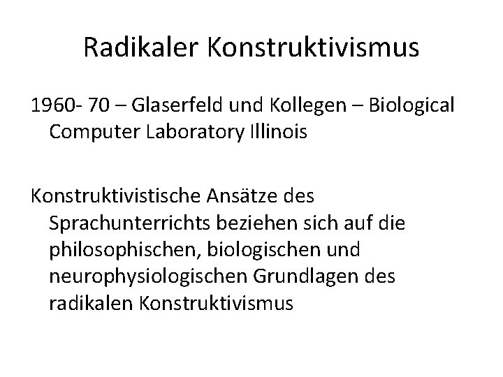 Radikaler Konstruktivismus 1960 - 70 – Glaserfeld und Kollegen – Biological Computer Laboratory Illinois
