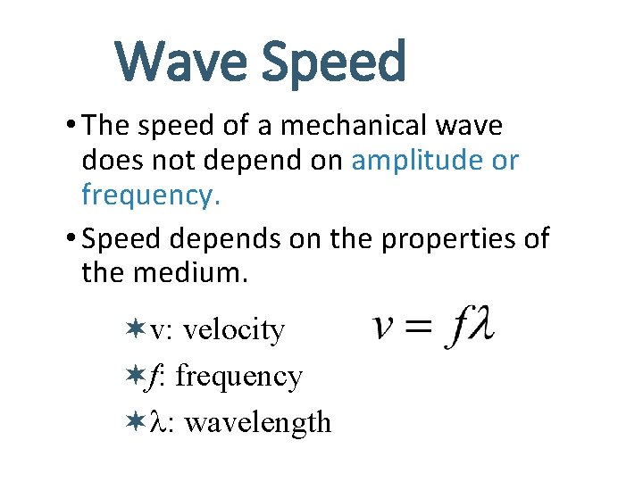 Wave Speed • The speed of a mechanical wave does not depend on amplitude