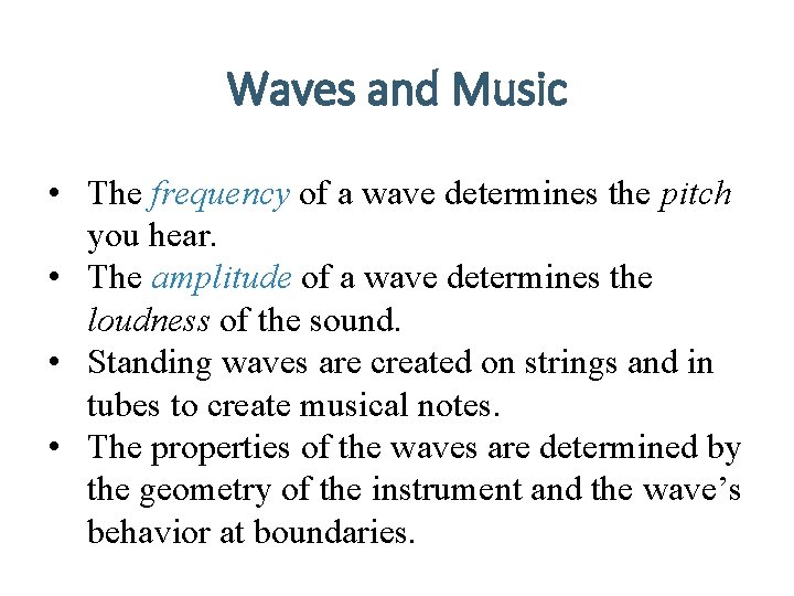 Waves and Music • The frequency of a wave determines the pitch you hear.