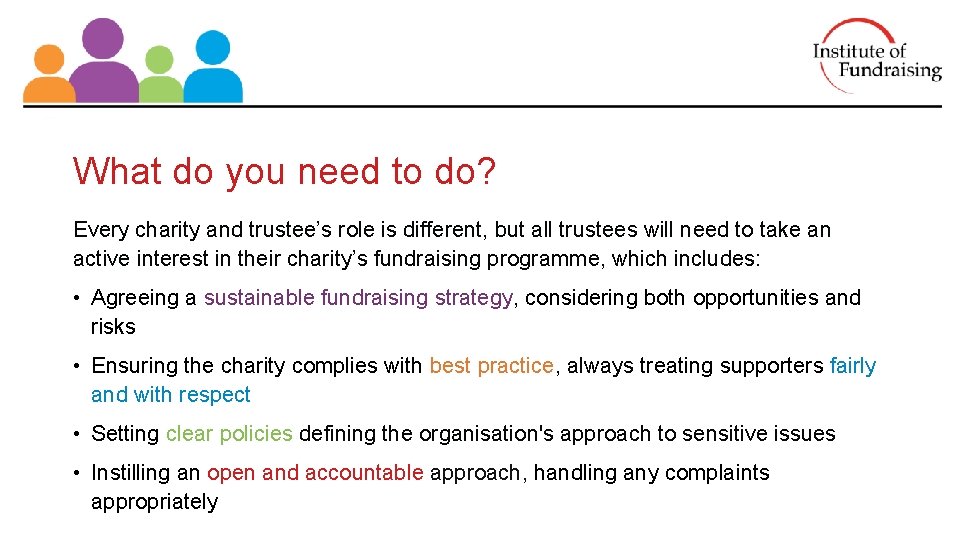 What do you need to do? Every charity and trustee’s role is different, but What do you need to do? Every charity and trustee’s role is different, but