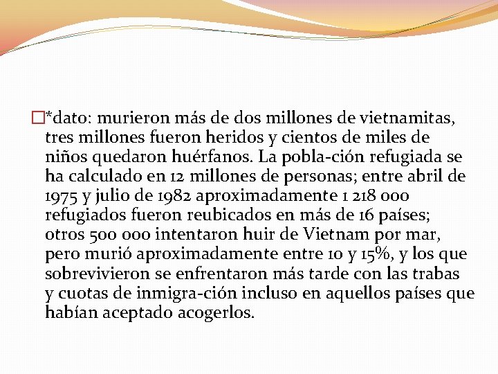�*dato: murieron más de dos millones de vietnamitas, tres millones fueron heridos y cientos