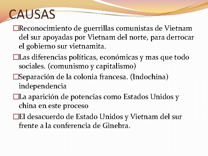 CAUSAS �Reconocimiento de guerrillas comunistas de Vietnam del sur apoyadas por Vietnam del norte,