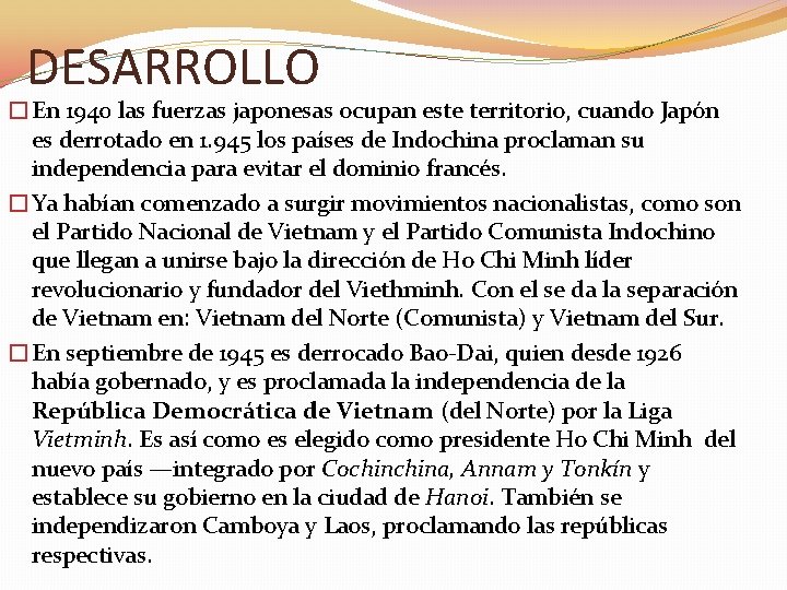 DESARROLLO �En 1940 las fuerzas japonesas ocupan este territorio, cuando Japón es derrotado en