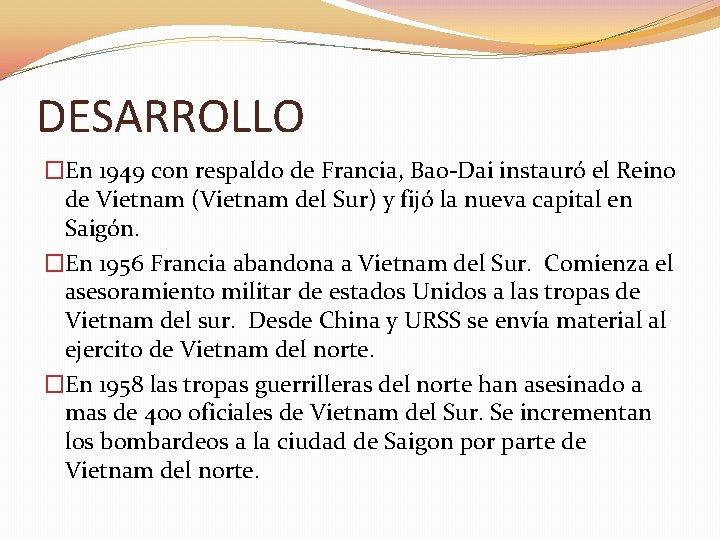 DESARROLLO �En 1949 con respaldo de Francia, Bao Dai instauró el Reino de Vietnam