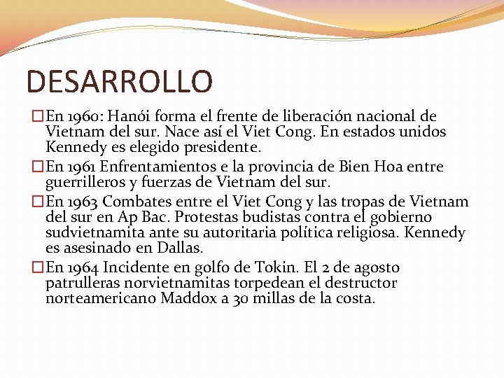 DESARROLLO �En 1960: Hanói forma el frente de liberación nacional de Vietnam del sur.