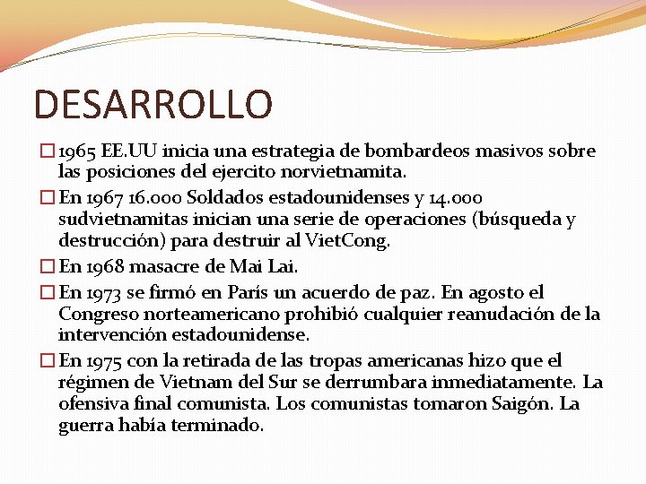DESARROLLO � 1965 EE. UU inicia una estrategia de bombardeos masivos sobre las posiciones