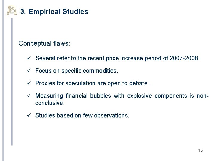 3. Empirical Studies Conceptual flaws: ü Several refer to the recent price increase period