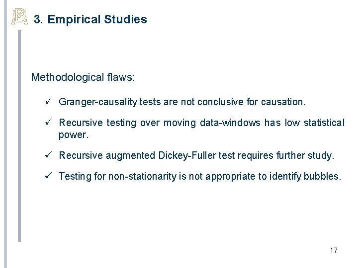 3. Empirical Studies Methodological flaws: ü Granger-causality tests are not conclusive for causation. ü