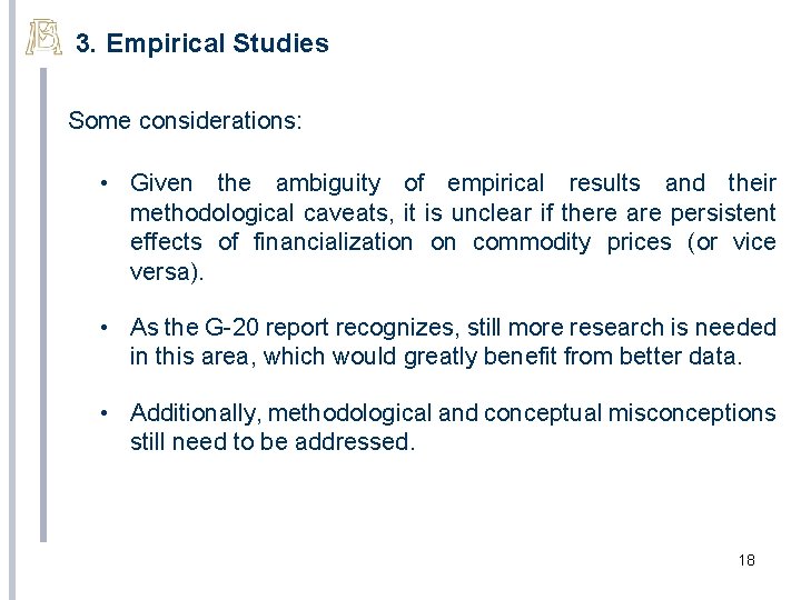 3. Empirical Studies Some considerations: • Given the ambiguity of empirical results and their