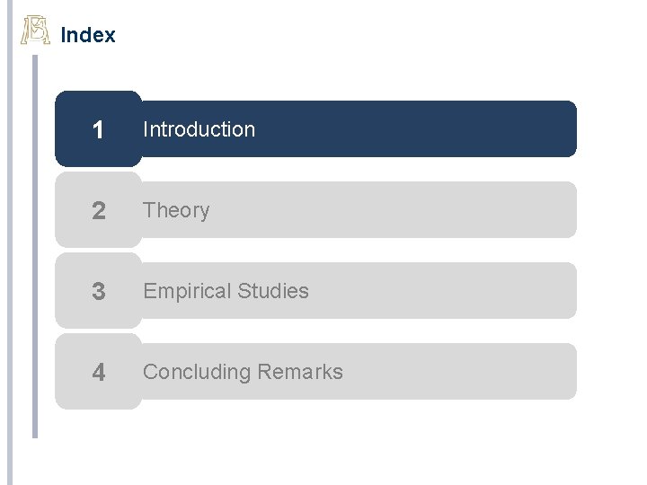 Index 1 Introduction 2 Theory 3 Empirical Studies 4 Concluding Remarks 2 