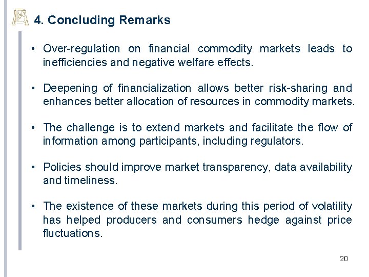 4. Concluding Remarks • Over-regulation on financial commodity markets leads to inefficiencies and negative