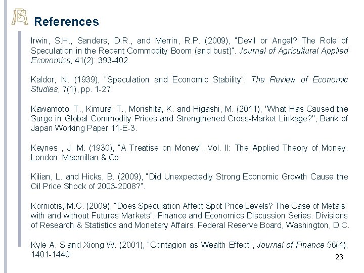 References Irwin, S. H. , Sanders, D. R. , and Merrin, R. P. (2009),