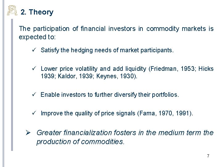 2. Theory The participation of financial investors in commodity markets is expected to: ü