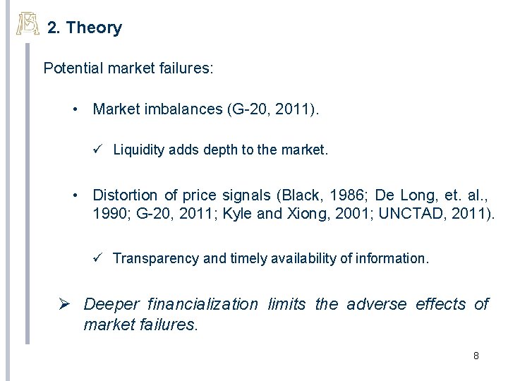 2. Theory Potential market failures: • Market imbalances (G-20, 2011). ü Liquidity adds depth