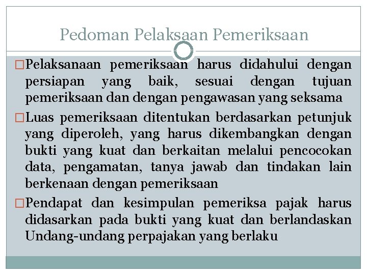 Pedoman Pelaksaan Pemeriksaan �Pelaksanaan pemeriksaan harus didahului dengan persiapan yang baik, sesuai dengan tujuan Pedoman Pelaksaan Pemeriksaan �Pelaksanaan pemeriksaan harus didahului dengan persiapan yang baik, sesuai dengan tujuan