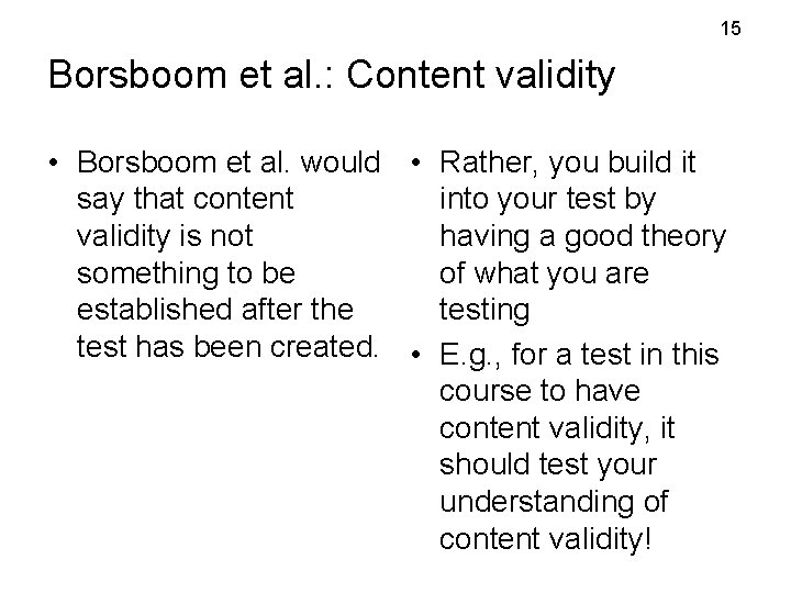 15 Borsboom et al. : Content validity • Borsboom et al. would • Rather, 15 Borsboom et al. : Content validity • Borsboom et al. would • Rather,