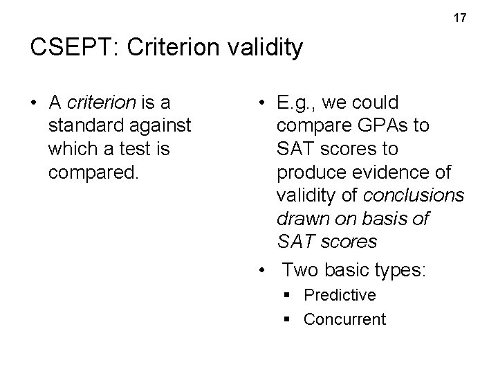 17 CSEPT: Criterion validity • A criterion is a standard against which a test 17 CSEPT: Criterion validity • A criterion is a standard against which a test