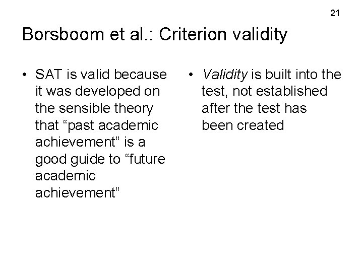 21 Borsboom et al. : Criterion validity • SAT is valid because it was 21 Borsboom et al. : Criterion validity • SAT is valid because it was