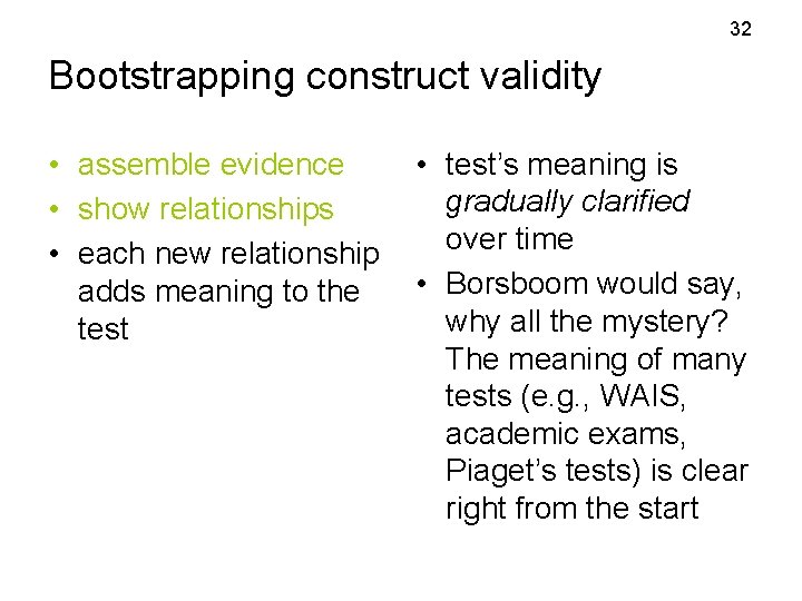 32 Bootstrapping construct validity • assemble evidence • show relationships • each new relationship 32 Bootstrapping construct validity • assemble evidence • show relationships • each new relationship