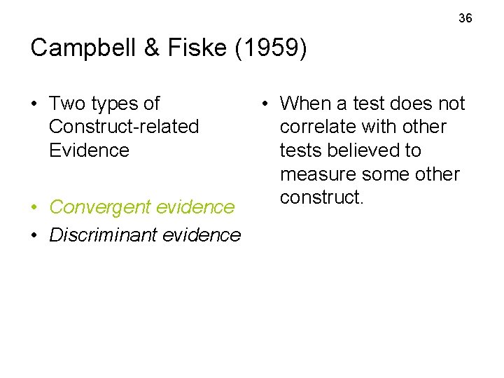 36 Campbell & Fiske (1959) • Two types of Construct-related Evidence • Convergent evidence 36 Campbell & Fiske (1959) • Two types of Construct-related Evidence • Convergent evidence