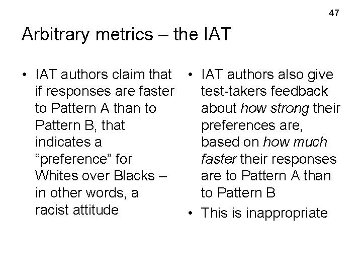 47 Arbitrary metrics – the IAT • IAT authors claim that • IAT authors 47 Arbitrary metrics – the IAT • IAT authors claim that • IAT authors