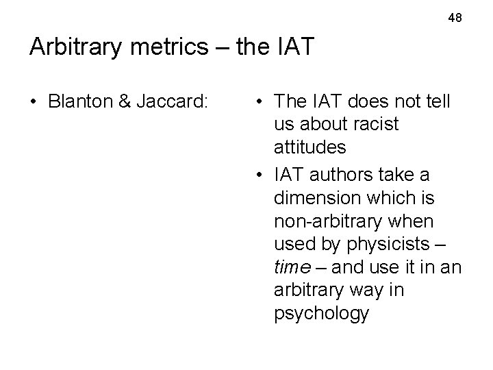 48 Arbitrary metrics – the IAT • Blanton & Jaccard: • The IAT does 48 Arbitrary metrics – the IAT • Blanton & Jaccard: • The IAT does