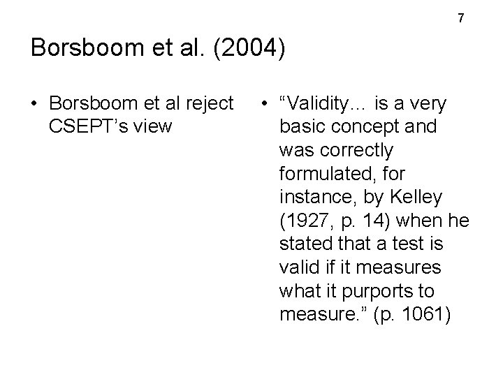 7 Borsboom et al. (2004) • Borsboom et al reject CSEPT’s view • “Validity… 7 Borsboom et al. (2004) • Borsboom et al reject CSEPT’s view • “Validity…
