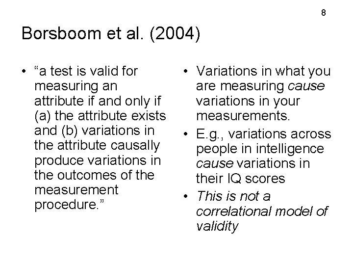 8 Borsboom et al. (2004) • “a test is valid for measuring an attribute 8 Borsboom et al. (2004) • “a test is valid for measuring an attribute