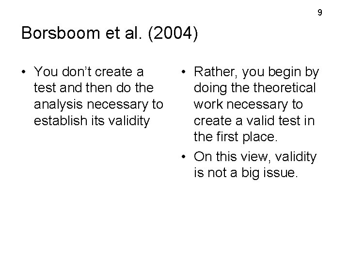 9 Borsboom et al. (2004) • You don’t create a test and then do 9 Borsboom et al. (2004) • You don’t create a test and then do