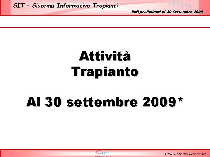 SIT – Sistema Informativo Trapianti *Dati preliminari al 30 Settembre 2009 Attività Trapianto Al