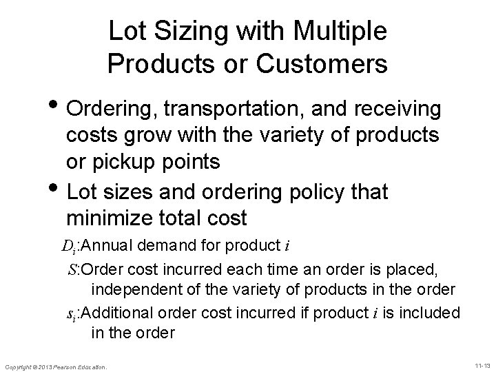 Lot Sizing with Multiple Products or Customers • Ordering, transportation, and receiving • costs