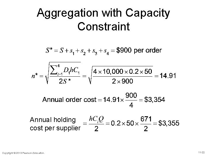 Aggregation with Capacity Constraint Annual holding cost per supplier Copyright © 2013 Pearson Education.