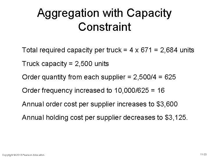 Aggregation with Capacity Constraint Total required capacity per truck = 4 x 671 =