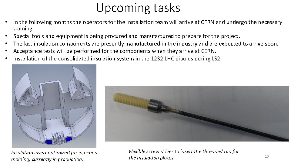 Upcoming tasks • In the following months the operators for the installation team will Upcoming tasks • In the following months the operators for the installation team will