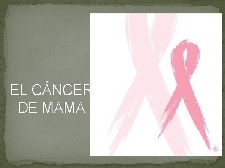 EL CÁNCER DE MAMA 