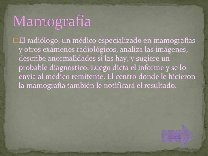 Mamografía �El radiólogo, un médico especializado en mamografías y otros exámenes radiológicos, analiza las